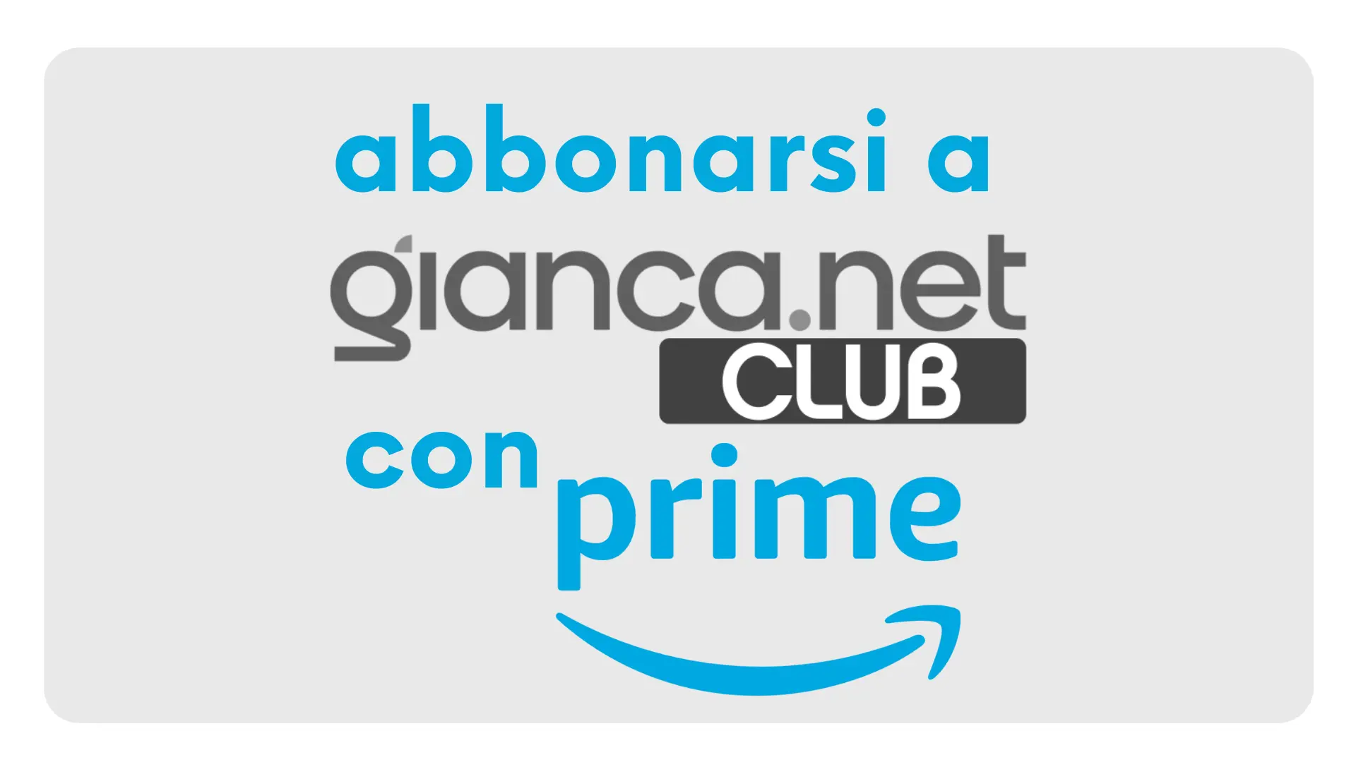 Abbonarsi a gianca net Club con Prime di Amazon